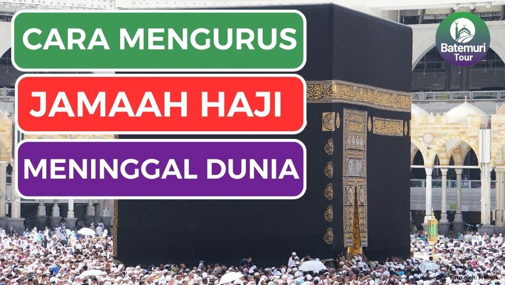 3 Cara Mengurus Jamaah Haji Meninggal Dunia Sesuai Peraturan Saudi Arabia